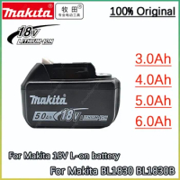 Makita Original 18V 6.0Ah 5.0Ah 4.0Ah 3.0Ah Li-Ion Rechargeable Battery 18v drill Replacement Batteries BL1830 BL1850 BL1860B