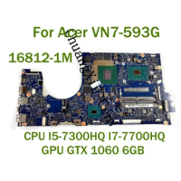 For Acer VN7-593G Laptop motherboard 16812-1M with CPU I5-7300HQ I7-7700HQ GPU GTX 1060 6GB 100% Tested Fully Work