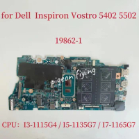CN-0N9CJ5 CN-04D2J Mainboard 19862-1 For Dell Inspiron 5402 5502 Laptop Motherboard CPU:I3-1115G4 I5-1135G7 I7-1165G7 Test OK