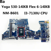 For Lenovo Ideapad Yoga 530-14IKB Flex 6-14IKB Laptop Motherboard NM-B601 With I3-7130U CPU