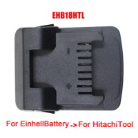 EHB18HTL Adapter Converter For Einhell 18V Series Li-ion Battery For Hitachi For Hikoki 18V Lithium Electric Power Tool