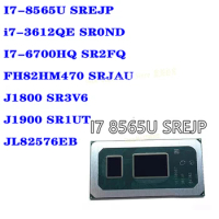 1PCS I7-8565U SREJP I7-3612QE SR0ND I7-6700HQ SR2FQ FH82HM470 SRJAU J1800 SR3V6 J1900 SR1UT JL82576EB
