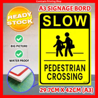 CMC1023 Pedetrian Crossing Signage Board A3 size (3mm thickness) PVC Foam, Drive Slow, Slow Down, Pa