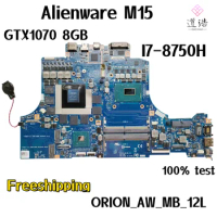 ORION_AW_MB_12L For Dell Alienware M15 Laptop Motherboard CN-0CNR45 0CNR45 CNR45 CPU:I7-8750H GPU:GTX1070 8GB 100% Tested Work