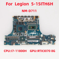 NM-D711 Mainboard For Lenovo Legion 5-15ITH6H Laptop Motherboard CPU:I7-11800H GPU:RTX3070 8G 100% Test OK
