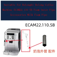 Suitable for DeLonghi Delong Coffee Machine ECAM22.110 SB Foam Outer Pipe Accessories Milk Foam Pipe