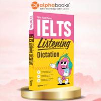 Sách - IELTS Listening Dictation - Luyện IELTS Listening theo phương pháp Dictation (Nghe - Chép chí