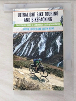 【書寶二手書T6／體育_LNI】Ultralight Bike Touring and Bikepacking: The Ultimate Guide to Lightweight Cycling Adventures_Lichter, Justin/ Kline, Justin