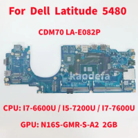 LA-E082P For Dell Latitude 5480 Laptop Motherboard CPU: I7-6600U / I5-7200U / I7-7600U GPU: N16S-GMR-S-A2 2GB DDR4 100% Test OK