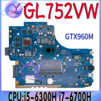 GL752VW Laptop Motherboard For ASUS FX71 Pro GL752V GL752VL Mainboard W/I7-6700HQ I5-6300HQ GTX960M GTX965M Graphics Card