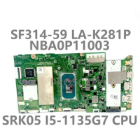 For Acer SF314-59 Laptop Motherboard NBA0P11003 GH4FT LA-K281P High Quality Mainboard With I5-1135G7 CPU 100% Full Tested Good