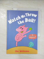 【書寶二手書T1／少年童書_D1Z】Watch Me Throw the Ball!_Mo Willems