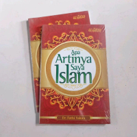 (ORIGINAL) BUKU APA ARTINYA SAYA ISLAM / Dr. FATHI YAKAN