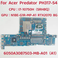 For Acer Predator PT317-54 Laptop Motherboard CPU: I7-10750H SRH8Q GPU: N18E-G1R-MP-A1 RTX2070 8GB 6050A3087503-MB-A01 Test OK