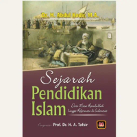 Sejarah Pendidikan Islam - dari Masa Rasulullah hingga Reformasi - Abdul Kodir - NRL