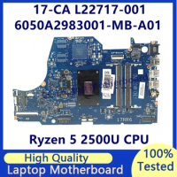 L22717-001 L22717-501 L22717-601 Mainboard For HP 17-CA Laptop Motherboard W/Ryzen 5 2500U CPU 6050A2983001-MB-A01(A1) 100% Test