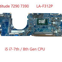 LA-F312P For Dell Latitude 7290 7390 Laptop Motherboard With i5 i7-7th / 8th Gen CPU Notebook Mainboard