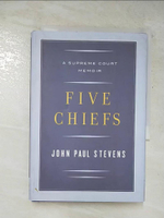 【書寶二手書T8／法律_FTN】Five Chiefs: A Supreme Court Memoir_Stevens, John Paul