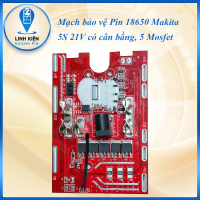 Mạch bảo vệ Pin Makita 5S 21V có cân bằng, 5 Mosfet chịu tải cao, pin 18650 (B024)