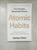 【書寶二手書T4／財經企管_ERC】Atomic Habits: An Easy & Proven Way to Build Good Habits & Break Bad Ones_James Cl