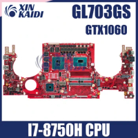 GL703GS Mainboard For ASUS ROG Strix GL703 GL703GM GL703G GL703VSK S7B Laptop Motherboard I7-8750H CPU GTX1060-6G GTX1070-8G