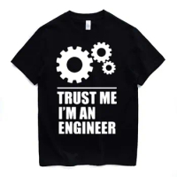 Trust Me, I Am An Engineer Funny Garage Mechanic T-Shirt 100% Cotton O-Neck Summer Short Sleeve Casual Mens T-shirt Size S-3XL