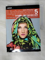 【書寶二手書T7／攝影_FI8】Adobe Photoshop Lightroom 5流光顯影:攝影玩家的數位暗房_Scott Kelby