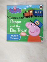 【書寶二手書T1／少年童書_AM6】Peppa Pig: Peppa and the Big Train: My First Storybook_Ladybird