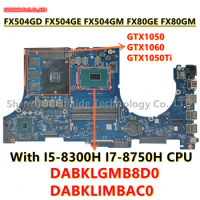 DABKLGMB8D0 DABKLIMBAC0 For ASUS FX504GD FX504GE FX504GM FX80GE FX80GM Laptop Motherboard With I5 I7 CPU GTX1050/1050Ti GTX1060