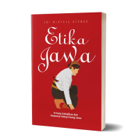 Buku Sejarah - Etika Jawa : Prinsip Kebajikan dan Pedoman Hidup Orang Jawa