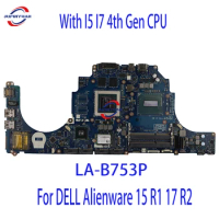 For DELL Alienware 15 R1 17 R2 Laptop Motherboard LA-B753P With I5 I7 4th Gen CPU GPU GTX970M/980M 3/4GB 100% Fully Tested