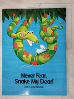 【書寶二手書T9／少年童書_DIH】Never Fear, Snake My Dear!_Siegenthaler, Rolf/ James, J. Alison (TRN)/ James, J. Alison