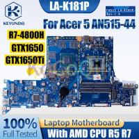 LA-K181P For Acer 5 AN515-44 Notebook Mainboard R5-4600H R7-4800H GTX1650 GTX1650Ti NBQ9G11001 Laptop Motherboard Full Tested