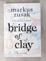 【書寶二手書T3／原文小說_KDU】Bridge of Clay_Zusak, Markus