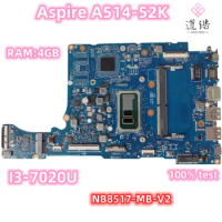 NB8517-MB-V2 For Acer Aspire A514-52K Laptop Motherboard NB8517_MB_V2 With I3-7020U CPU RAM:4GB DDR4 100% Tested Fully Work