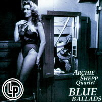 阿奇西普四重奏：藍色敘事曲 Archie Shepp Quartet: Blue Ballads (Vinyl LP) 【Venus】