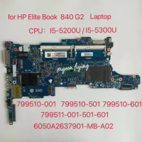 for HP EliteBook 840 G2 Laptop Motherboard CPU: I5-5200U/ 5300U DDR4 6050A2637901-MB-A02 799510-001 799510-601 799511-001