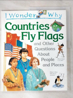 【書寶二手書T8／少年童書_D14】I wonder why Countries fly flags : and other questions about people and places_Philip Steele.