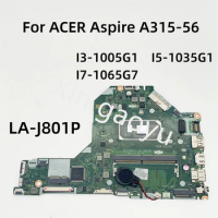 LA-J801P Original For ACER Aspire A315-56 Laptop Motherboard With CPU:I3-1005G1 I5-1035G1 I7-1065G7 RAM:4G DDR4 Test Perfect