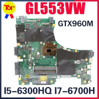 GL553VW Laptop Motherboard For ASUS ROG GL553VW GL553V ZX53V FX53V I5-6300H I7-6700H GTX960M Mainboard 100% Work