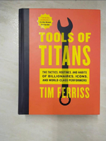 【書寶二手書T6／心靈成長_E5E】Tools of Titans: The Tactics, Routines, and Habits of Billionaires, Icons, and World-Class Performers_Ferriss, Tim/ Schwarzenegger, Arnold (FRW)/ Geoffroi, Remie (ILT)
