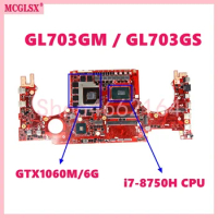 GL703GM With i7-8750H CPU GTX1060-V6G GPU Notebook Mainboard For ASUS GL703G GL703GS GL703GM S7BS S7B Laptop Motherboard