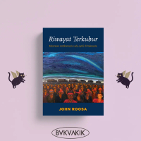 RIWAYAT TERKUBUR: KEKERASAN ANTIKOMUNIS 1965-1966 DI INDONESIA - John Roosa
