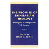 THE PROMISE OF TRINITARIAN THEOLOGY ELMER M. COYLER