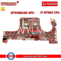 GL704GM GTX1060/6G GPU I7-8750H CPU Mainboard For Asus GL704GM GL704GV GL704GW GL704G MW704G S7C Laptop Motherboard