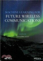 MACHINE LEARNING FOR FUTURE WIRELESS COMMUNICATIONS  LUO  John Wiley