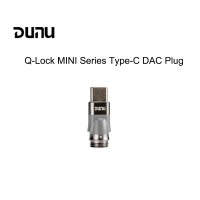 ปลั๊ก DAC Type-C รุ่น DUNU Q-LockSeries ใช้ได้กับ Titan S2 / LYRE mini