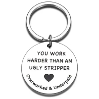 You Work Harder Than An Ugly Stripper Stainless Steel Keychains Inspirational Key Chain Gifts For Employee
