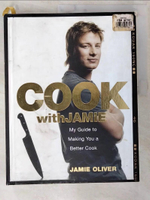 【書寶二手書T8／餐飲_EN9】Cook With Jamie-My Guide to Making You a Better Cook_Oliver, Jamie/ Loftus, David (PHT)/ Terry, Chris (PHT)