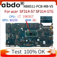 For acer SF314-57 SF514-54 SF313-52 portable motherboard (NB8511-PCB-MB-V5) CPU : i7 1065G7 GPU : MX250 RAM :8G 100% test OK
